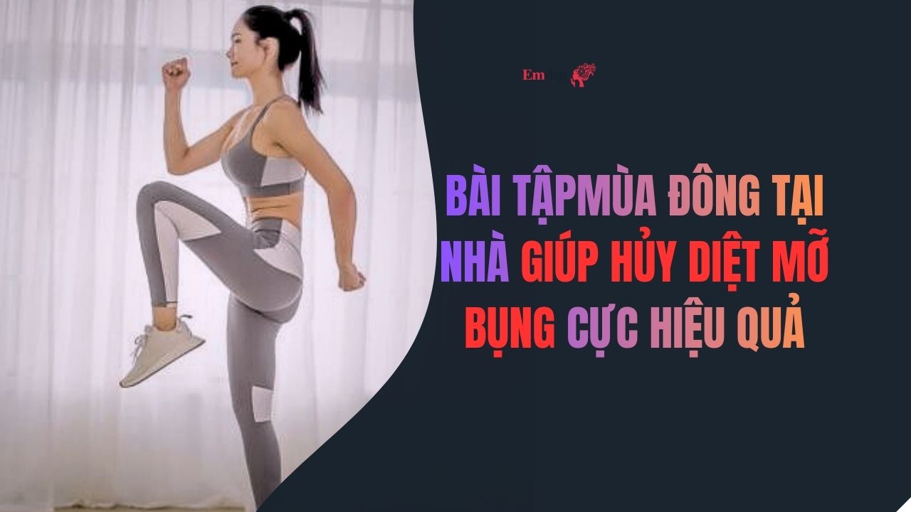 Bài tập mùa đông tại nhà giúp hủy diệt mỡ bụng cực hiệu quả