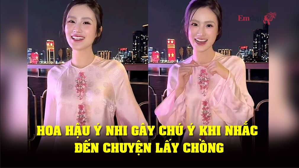 Hoa hậu Ý Nhi gây chú ý khi nhắc đến chuyện lấy chồng