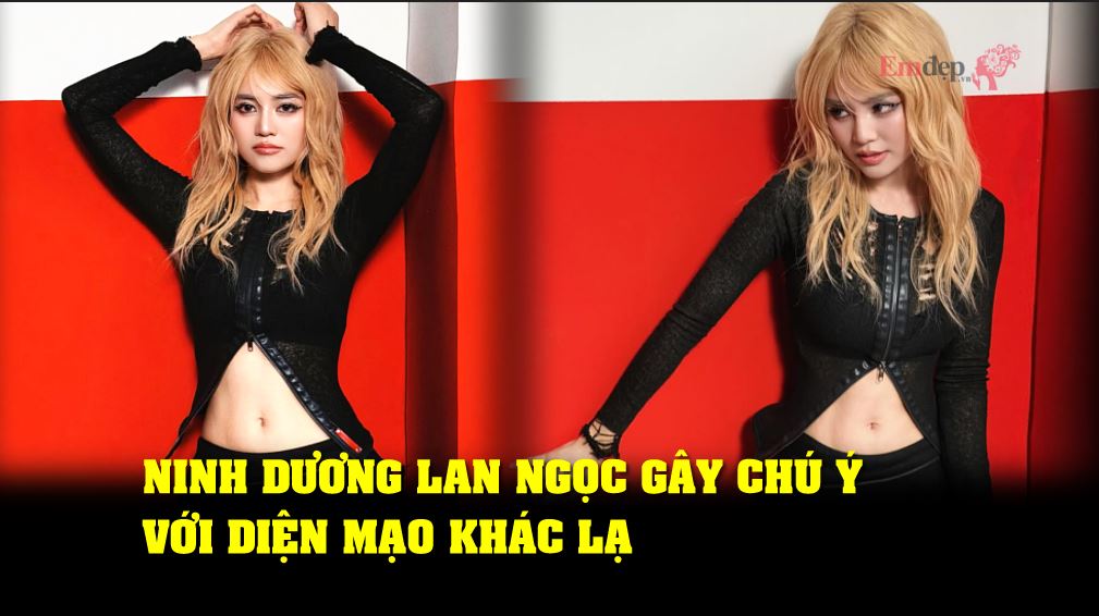 Ninh Dương Lan Ngọc gây chú ý với diện mạo khác lạ