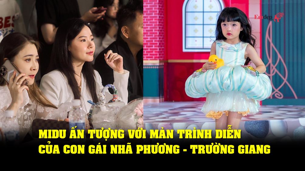 Midu ấn tượng với màn trình diễn của con gái Nhã Phương - Trường Giang