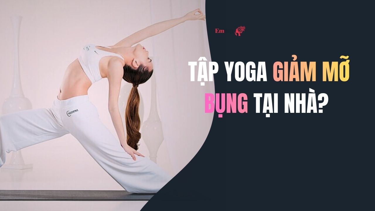 BÀI TẬP YOGA GIẢM MỠ BỤNG TẠI NHÀ