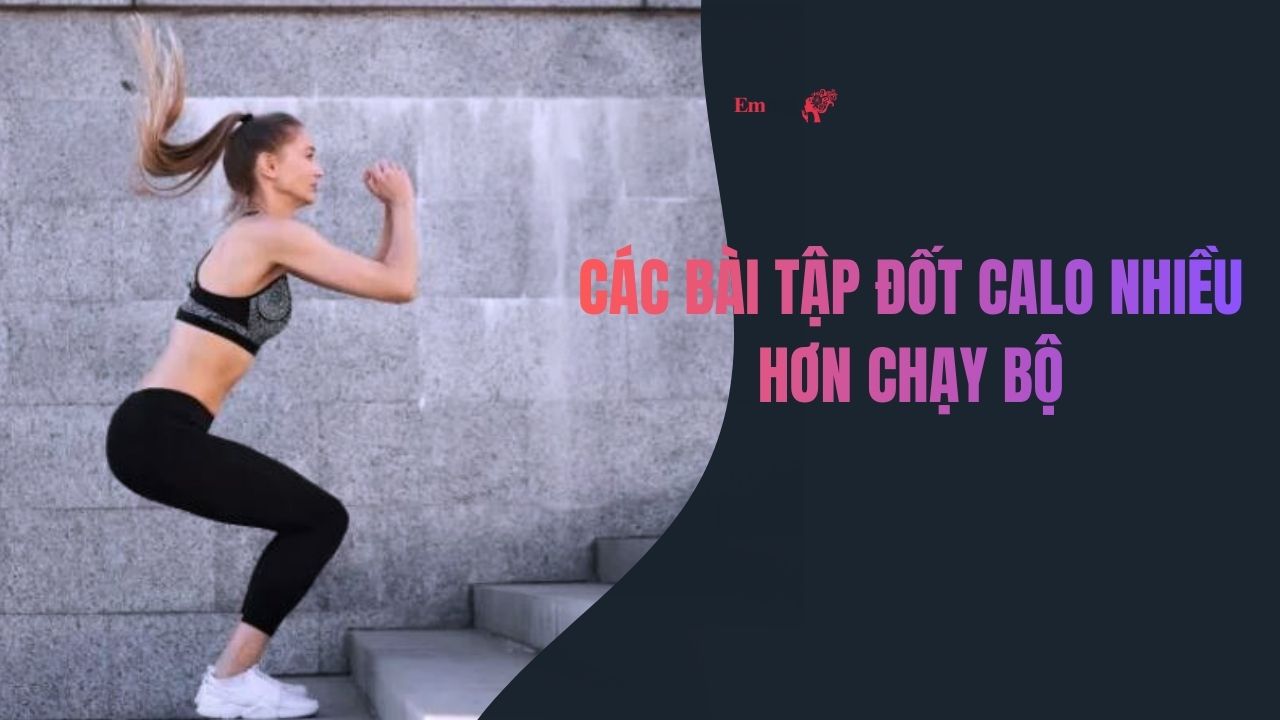 Bài tập đốt calo nhiều hơn chạy bộ