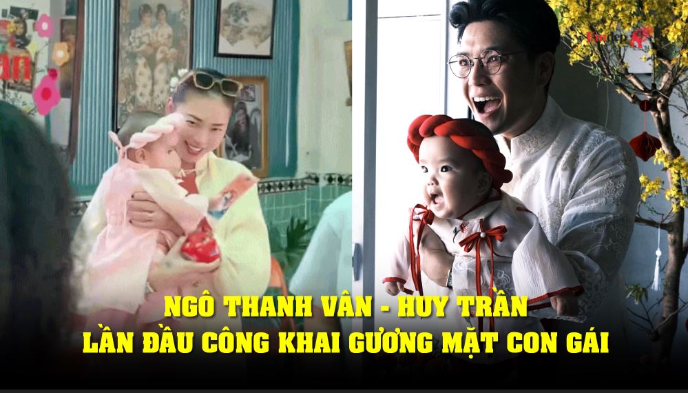 Ngô Thanh Vân - Huy Trần lần đầu công khai gương mặt con gái