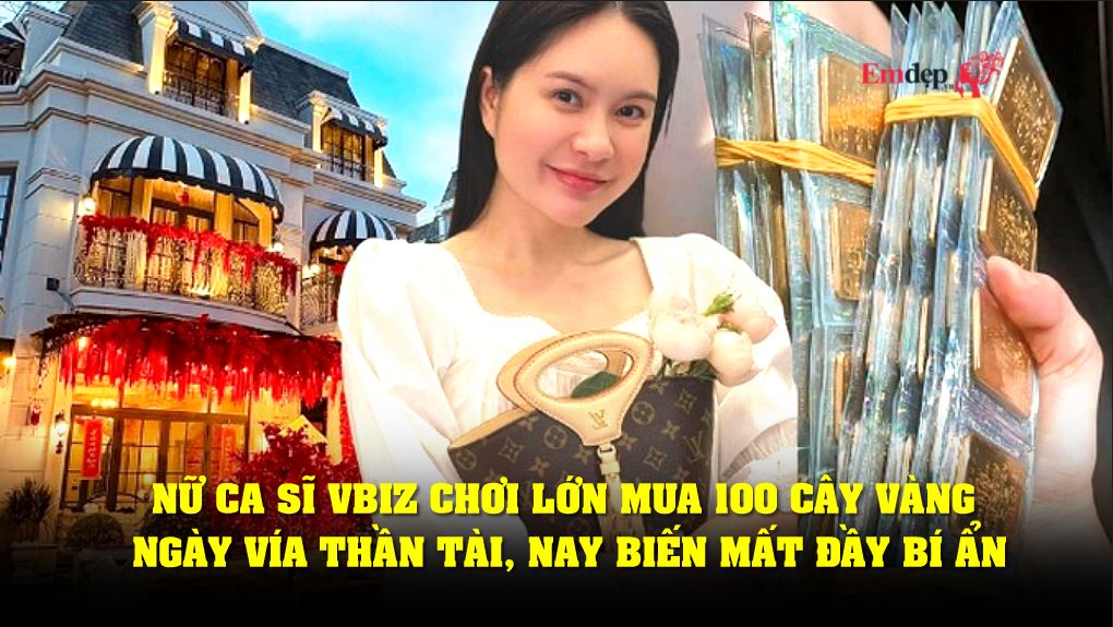 Nữ ca sĩ Vbiz chơi lớn mua 100 cây vàng ngày vía Thần Tài, nay biến mất đầy bí ẩn