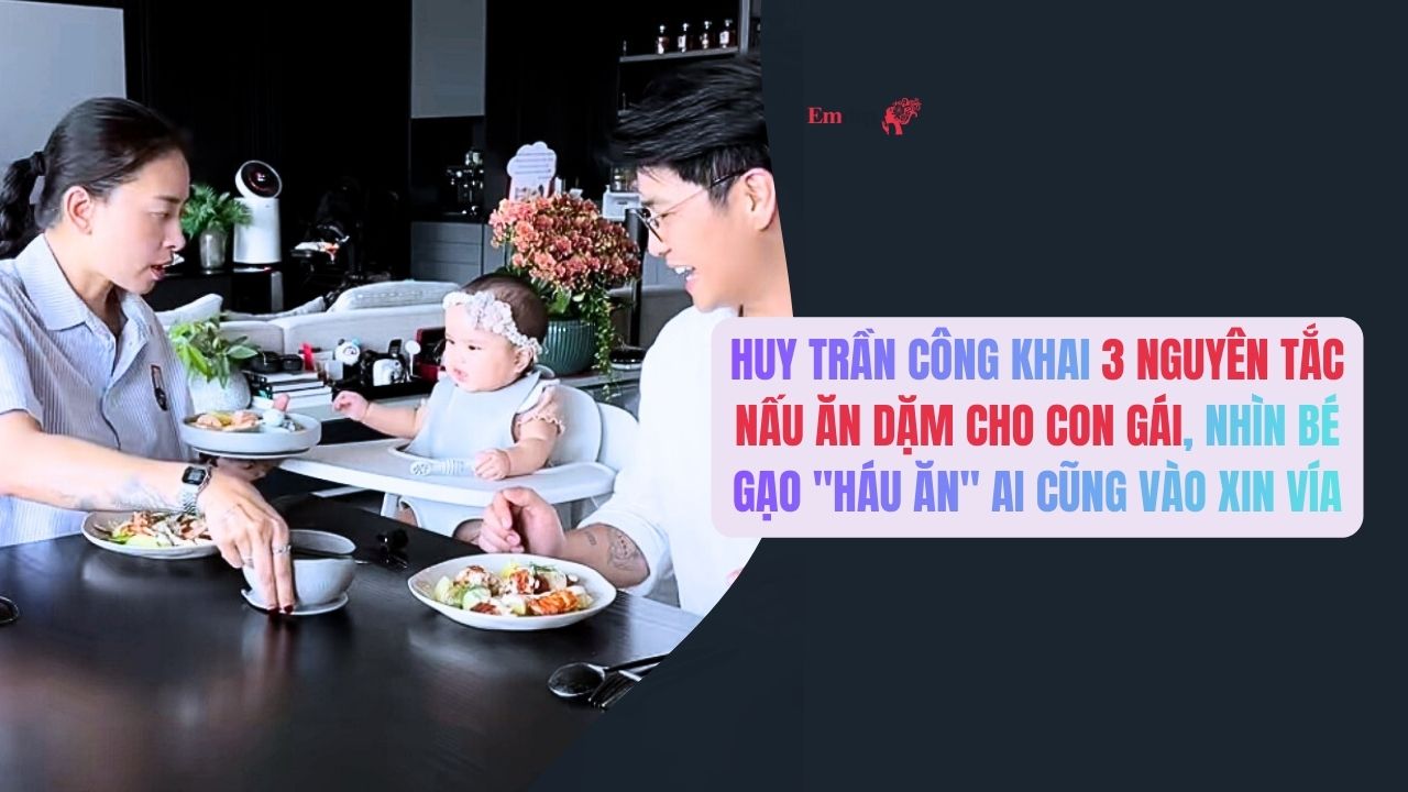 Huy Trần công khai 3 nguyên tắc nấu ăn dặm cho con gái, nhìn bé Gạo "háu ăn" ai cũng vào xin vía
