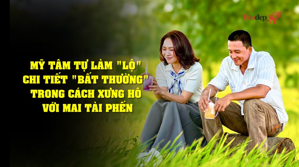 Mỹ Tâm tự làm "lộ" chi tiết "bất thường" trong cách xưng hô với Mai Tài Phến