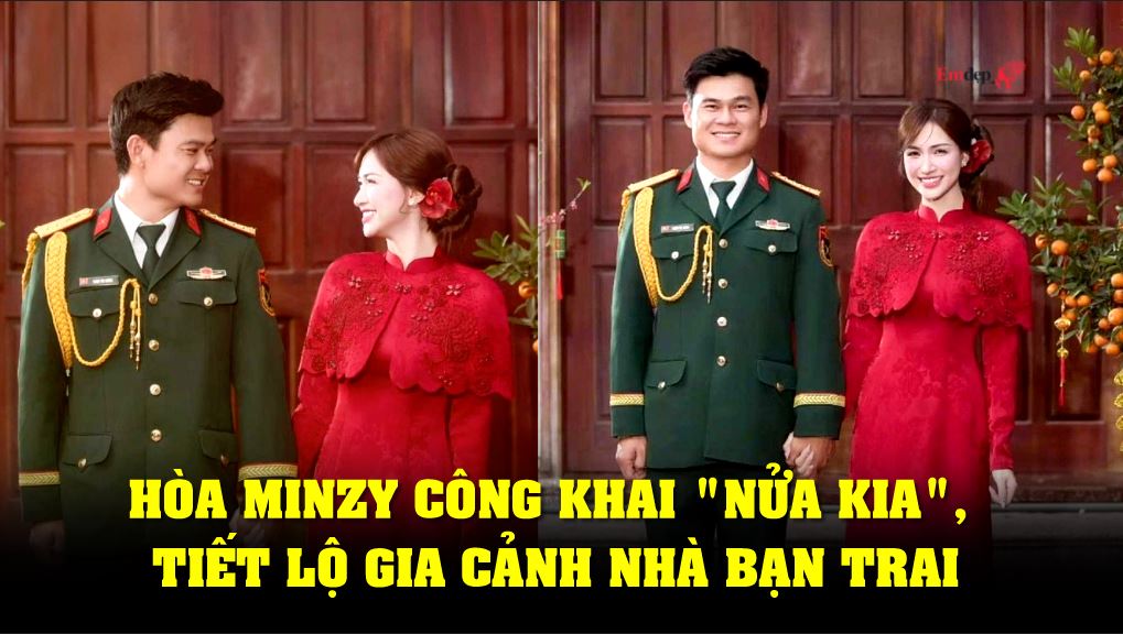 Hòa Minzy công khai "nửa kia", tiết lộ gia cảnh nhà bạn trai