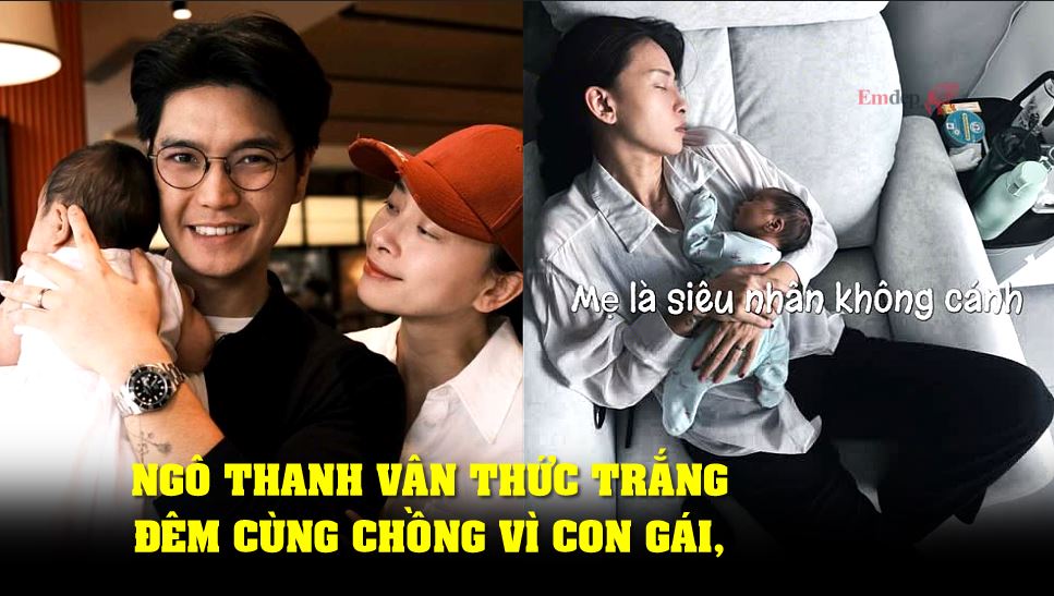Ngô Thanh Vân thức trắng đêm cùng chồng vì con gái, nỗi lo của mẹ bỉm khiến ai cũng đồng cảm