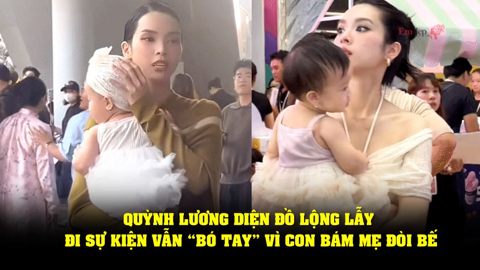 Quỳnh Lương diện đồ lộng lẫy đi sự kiện vẫn “bó tay” vì con bám mẹ đòi bế