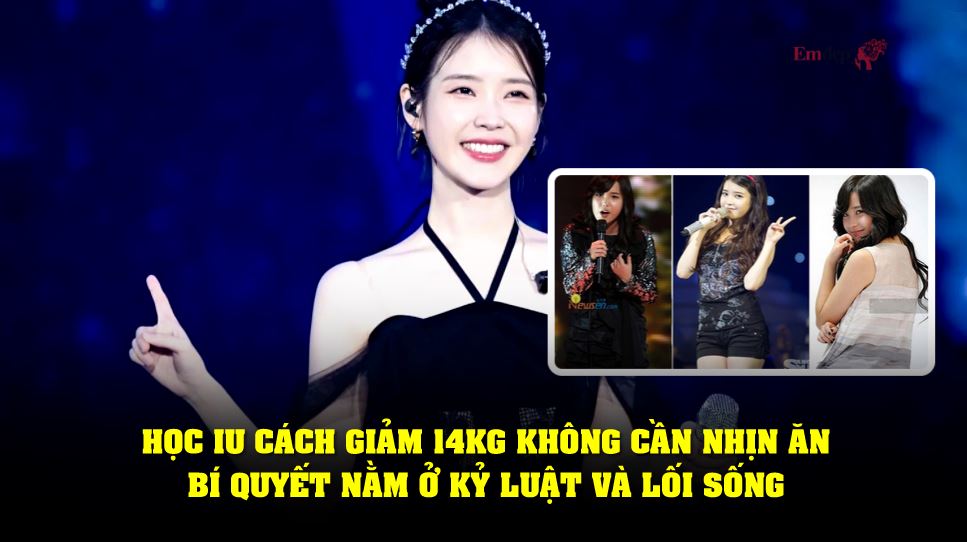 Học IU cách giảm 14kg không cần nhịn ăn, bí quyết nằm ở kỷ luật và lối sống