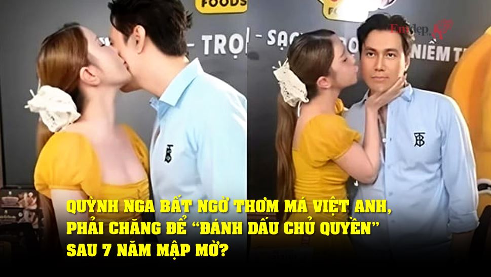 Quỳnh Nga bất ngờ thơm má Việt Anh, phải chăng để “đánh dấu chủ quyền” sau 7 năm mập mờ?