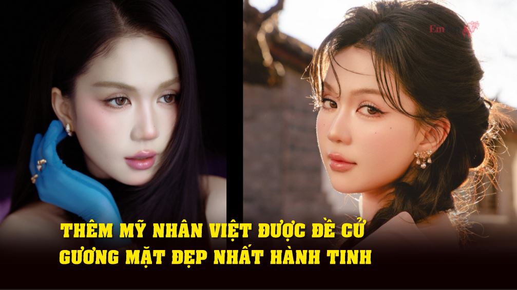 Thêm mỹ nhân Việt được đề cử gương mặt đẹp nhất hành tinh