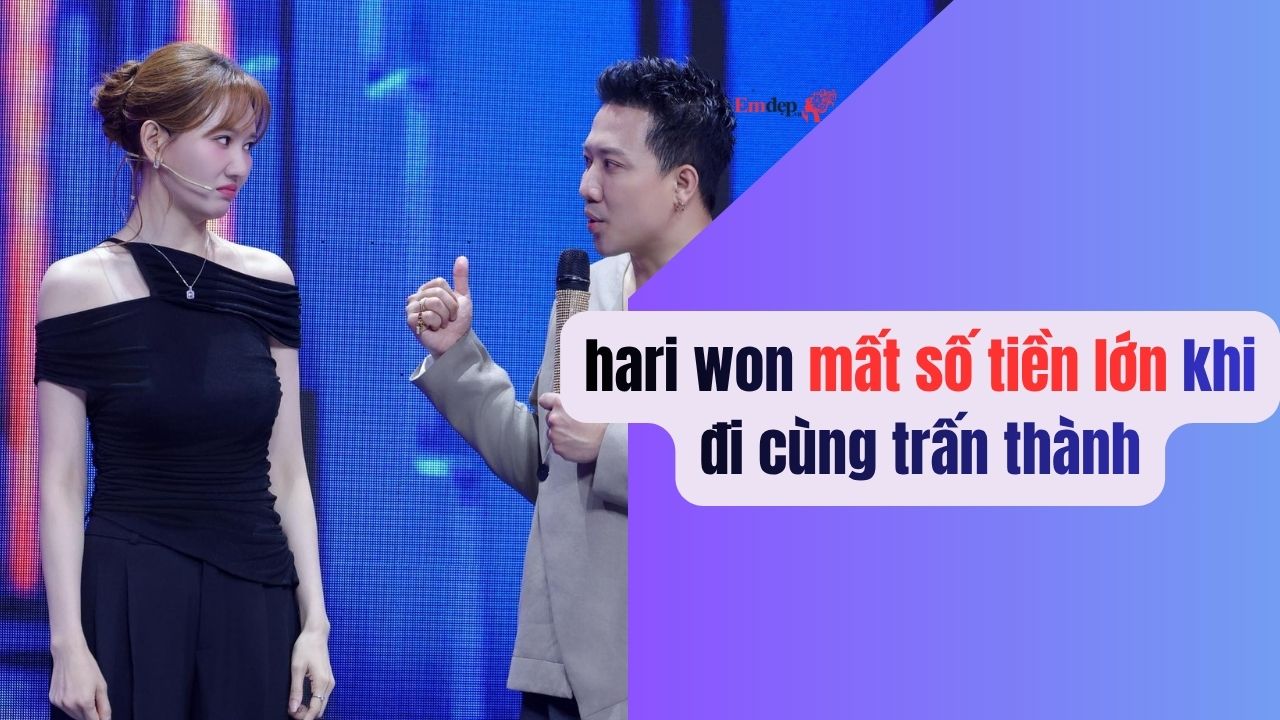 Hari Won mất số tiền lớn khi đi cùng Trấn Thành