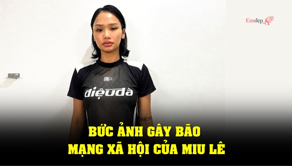 Bức ảnh gây bão mạng xã hội của Miu Lê